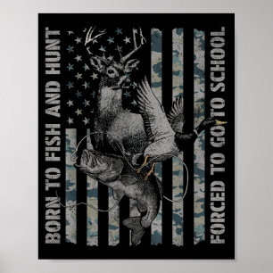 Born To Fish And Hunt Forced To Go To School  Poster