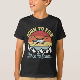 Born to fish Force To School - Young Fisherman T-Shirt