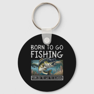 Born To Fish Forced To Go To School Funny Fishing  Key Ring