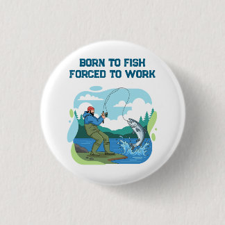 Born To Fish Forced To Work Funny Fishing 3 Cm Round Badge