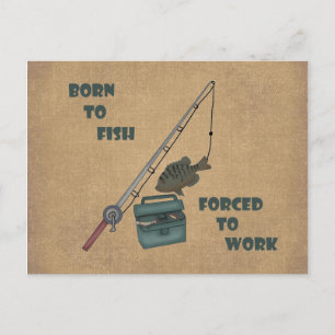 Born to Fish - Forced to Work Postcard