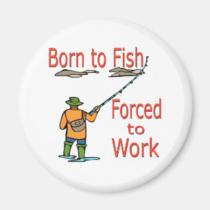 Born To Fish Forced To Work red Magnet