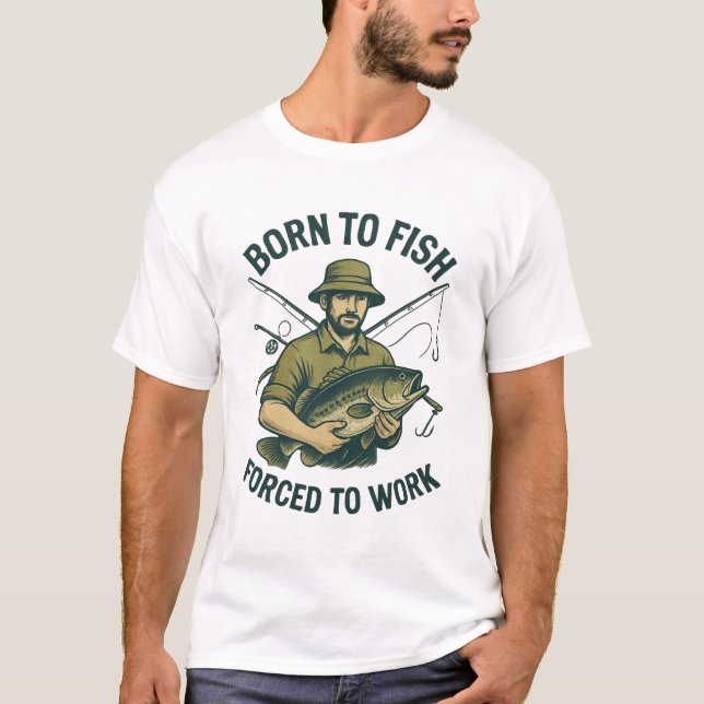 Born to Fish Forced to Work T-Shirt | Funny Angler (Front)