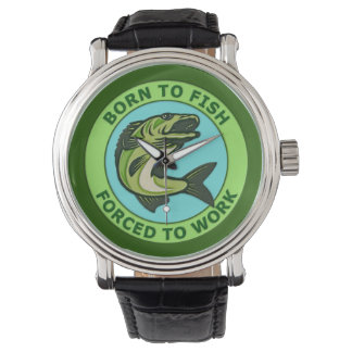 Born To Fish Forced To Work Watch