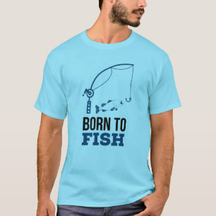 Born to fish T-Shirt