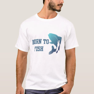 Born to fish T-Shirt