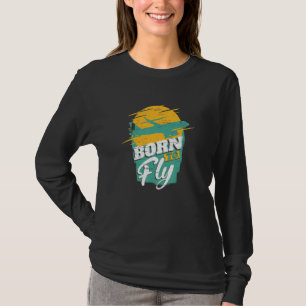 Born To Fly Airlines Aeroplane Aircraft Navigation T-Shirt