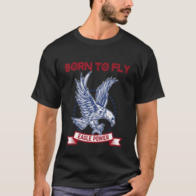 Born to fly high to the top american eagles power  (Front)