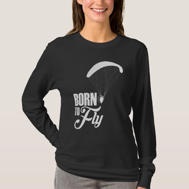 Born To Fly Paramotor Pilot T-Shirt (Front)