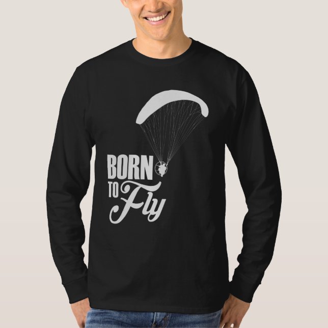 Born To Fly Paramotor Pilot T-Shirt (Front)