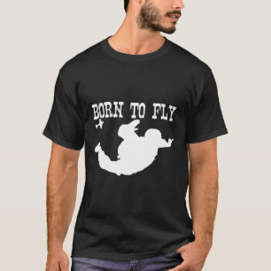 Born To Fly Skydiving T-Shirt