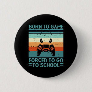 Born To Game Forced School Retro Gamer Men Boys Ki 6 Cm Round Badge