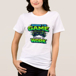 Born To Game 😎🎮 Forced To Work 💼⚡ Funny Gamer T Tri-Blend Shirt