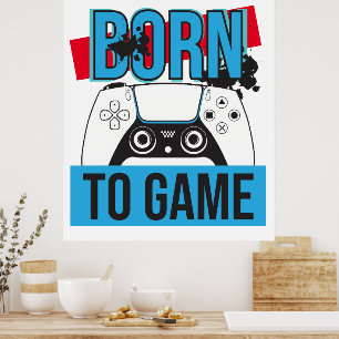 BORN TO GAME WITH MY CONSOLE POSTER