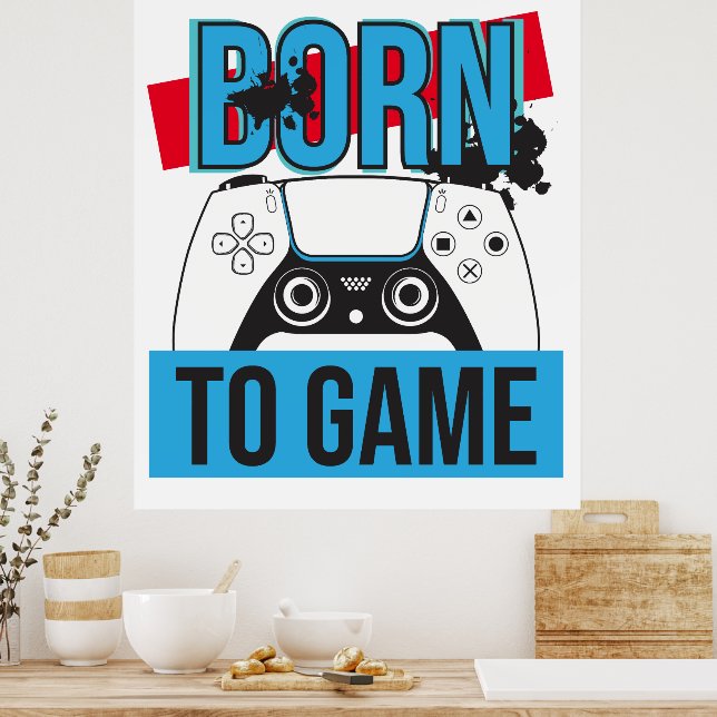 BORN TO GAME WITH MY CONSOLE POSTER (Kitchen)