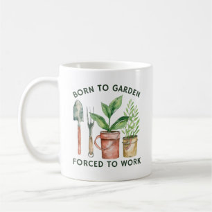 Born To Garden Forced To Work Funny Gardening Coffee Mug