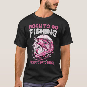 Born To Go Fishing  Fly Bass Fisherman  Girl Women T-Shirt