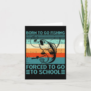 Born To Go Fishing Forced School Card
