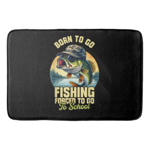 Born to Go Fishing Forced School Funny Bath Mat
