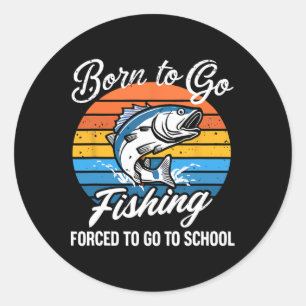 Born To Go Fishing Forced School Funny Fishing Boy Classic Round Sticker