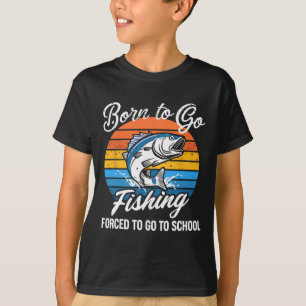 Born To Go Fishing Forced School Funny Fishing Boy T-Shirt