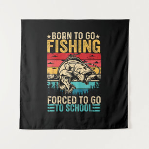 Born to Go Fishing Forced School Funny Tapestry