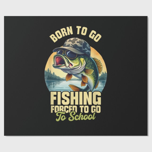 Born to Go Fishing Forced School Funny Wrapping Paper (Flat)