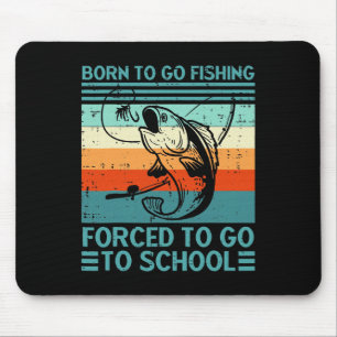Born To Go Fishing Forced School Mouse Pad