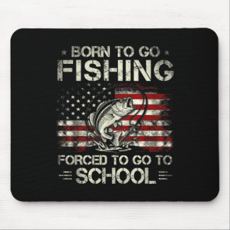 Born to Go Fishing Forced to Go to School Bass Mouse Pad