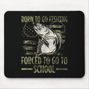 Born To Go Fishing Forced To Go To School Camo Us  Mouse Pad