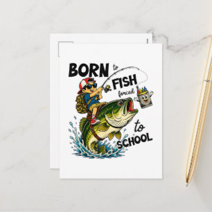 Born to Go Fishing Forced to Go to School Holiday Postcard