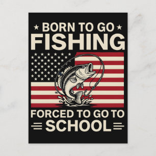 Born to go fishing forced to go to school shirt fu holiday postcard