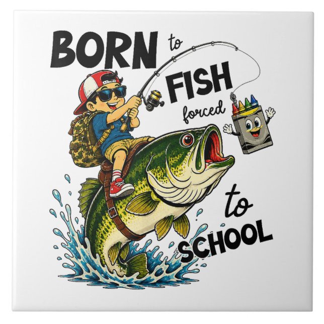 Born to Go Fishing Forced to Go to School Tile (Front)