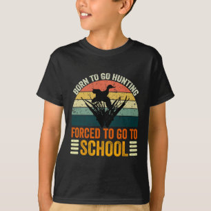 Born To Go Hunting Forced School Women Men Kids 2 T-Shirt