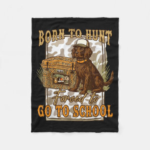 Born To Go Hunting Forced To Go Back To School Cam Fleece Blanket