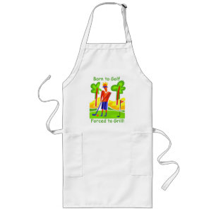 Born to Golf...Forced to Grill! Long Apron