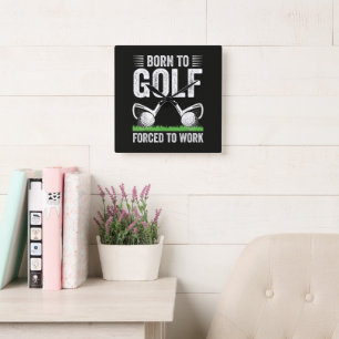 Born To Golf Forced To Work Funny Golfer Quote Square Wall Clock