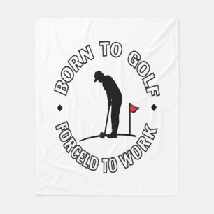 Born to Golf Forced to Work T-Shirt Design Fleece Blanket