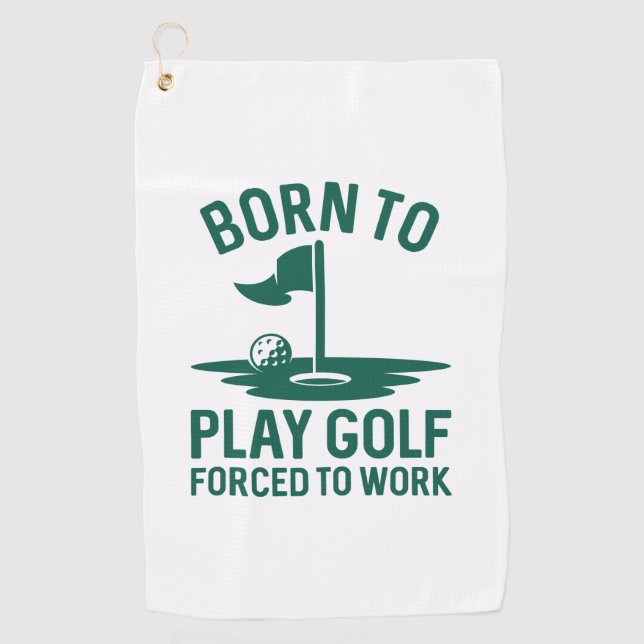 Born To Golf Forced To Work Towel (Front)