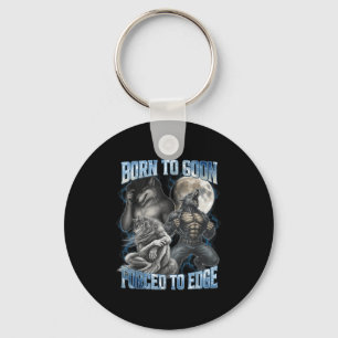 Born To Goon Forced To Edge Funny Alpha Gifts Men Key Ring