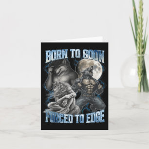 Born To Goon Forced To Edge Funny Alpha Men Wolf M Card