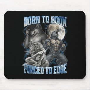 Born To Goon Forced To Edge Funny Alpha Men Wolf M Mouse Pad