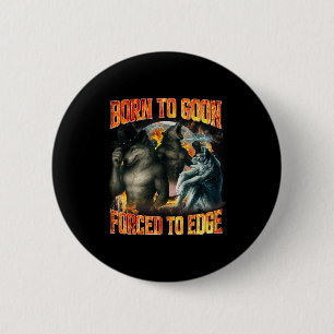 Born To Goon Forced To Edge Funny Alpha Wolf Meme  6 Cm Round Badge