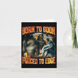 Born To Goon Forced To Edge Funny Alpha Wolf Meme  Card