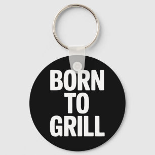 Born To Grill Bbq Backyard Grill Master King Key Ring
