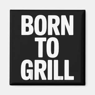 Born To Grill Bbq Backyard Grill Master King Magnet