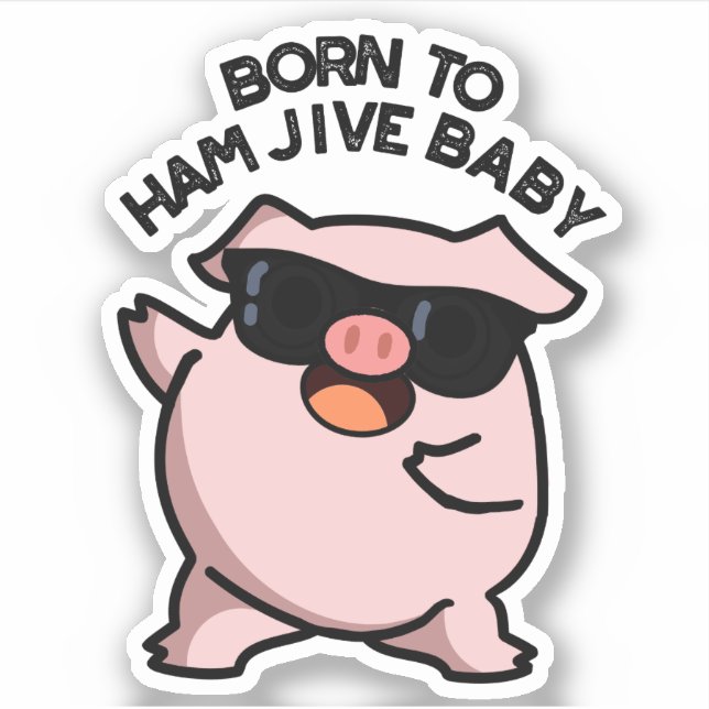 Born To Ham Jive Baby Funny Pig Pun  (Front)