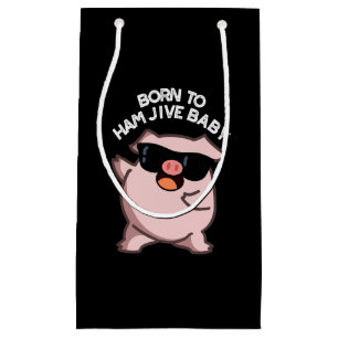 Born To Ham Jive Baby Funny Pig Pun Dark BG Small Gift Bag