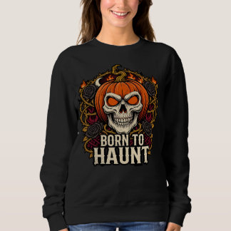 Born to Haunt Skull with Pumpkin Sweatshirt