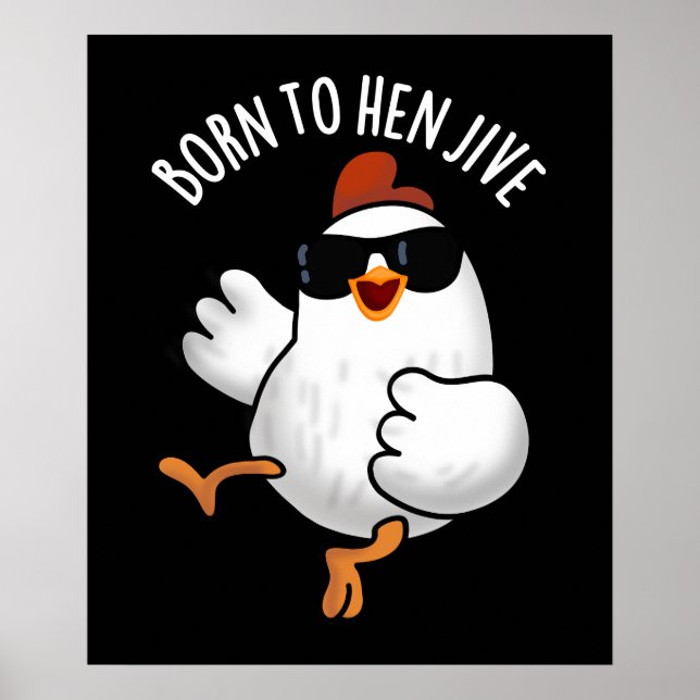 Born To Hen Jive Funny Chicken Pun Dark BG Poster (Front)
